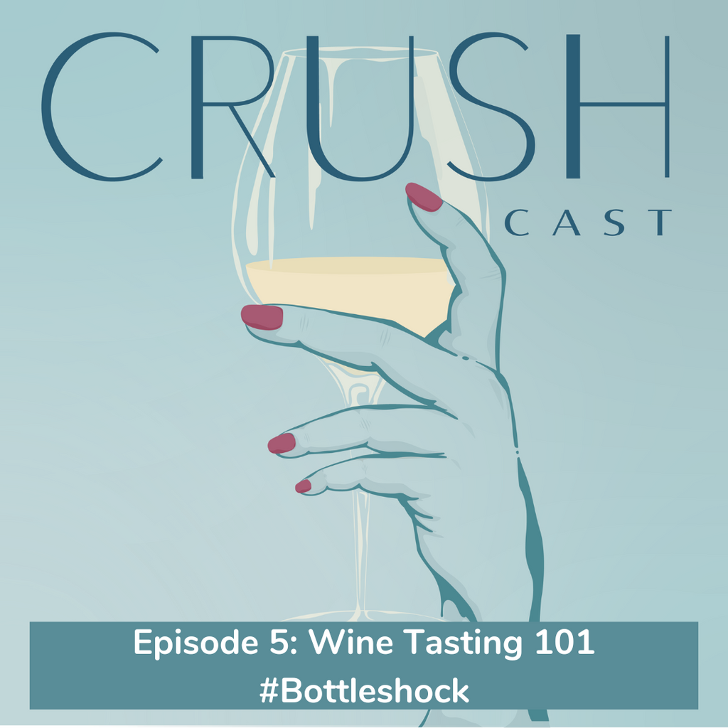 CrushCast A wine education podcast logo with the title for Episode 5: Wine Tasting 101 #Bottleshock