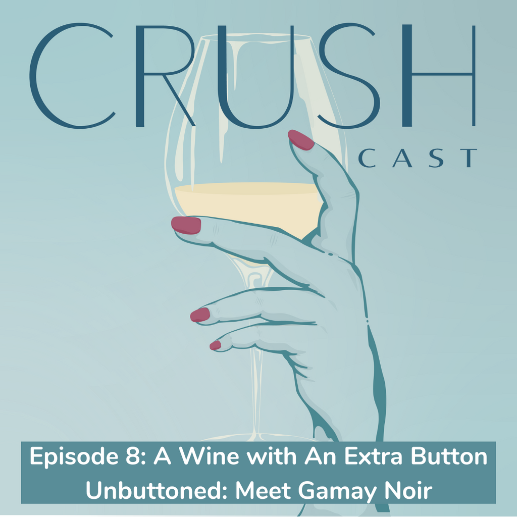 Episode 8: A Wine with an Extra Button Unbuttoned: Meet Gamay Noir